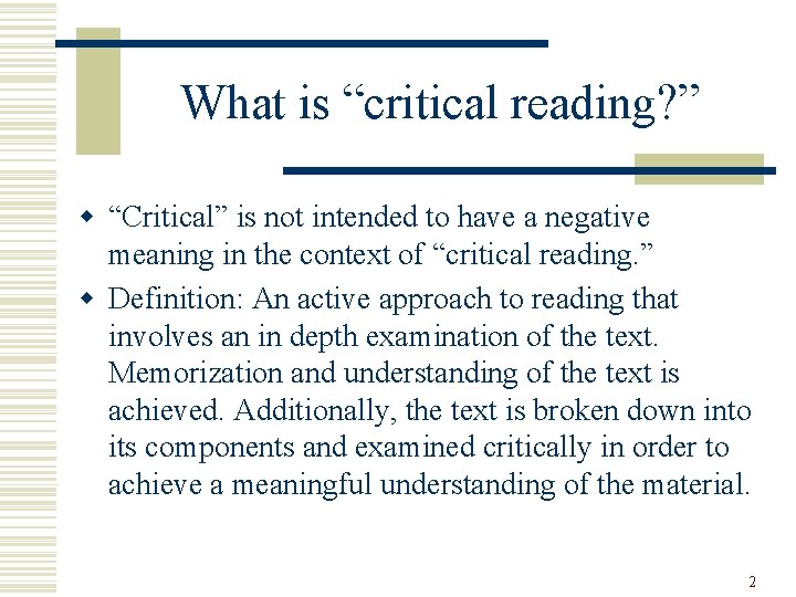 What is “critical reading? ” w “Critical” is not intended to have a negative What is “critical reading? ” w “Critical” is not intended to have a negative
