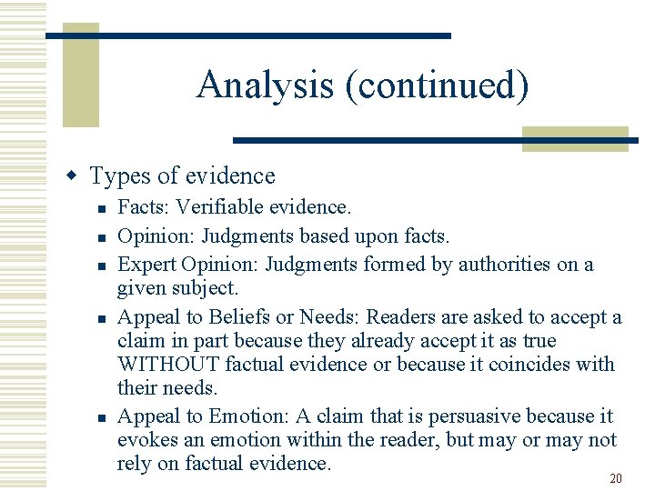 Analysis (continued) w Types of evidence n n n Facts: Verifiable evidence. Opinion: Judgments