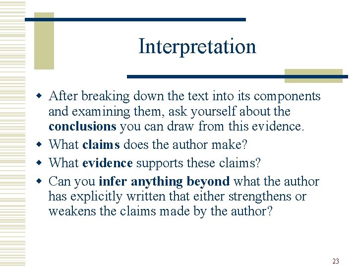 Interpretation w After breaking down the text into its components and examining them, ask Interpretation w After breaking down the text into its components and examining them, ask