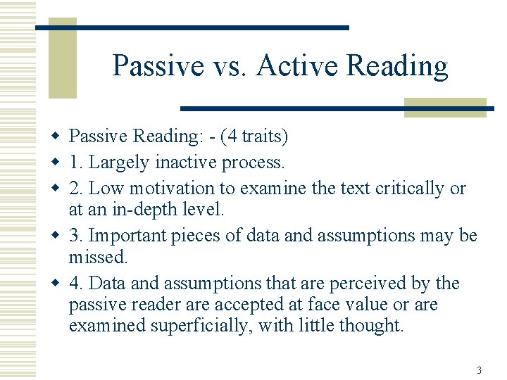 Passive vs. Active Reading w Passive Reading: - (4 traits) w 1. Largely inactive Passive vs. Active Reading w Passive Reading: - (4 traits) w 1. Largely inactive