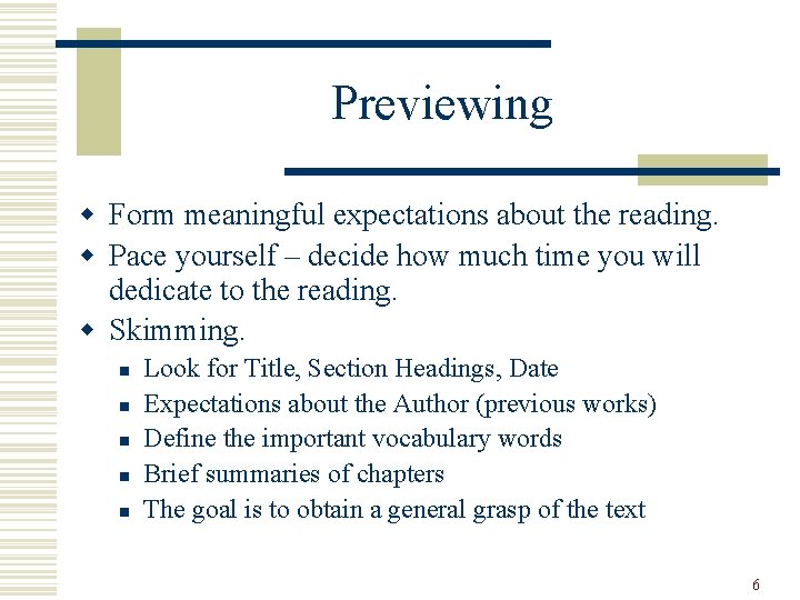 Previewing w Form meaningful expectations about the reading. w Pace yourself – decide how Previewing w Form meaningful expectations about the reading. w Pace yourself – decide how