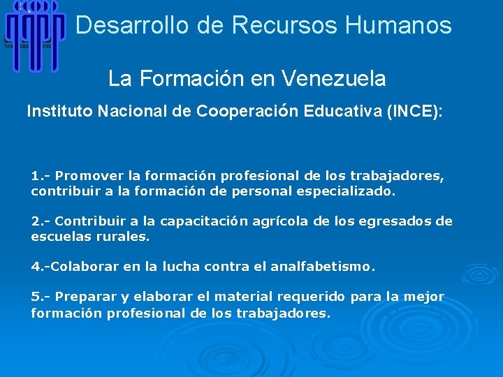 Desarrollo de Recursos Humanos La Formación en Venezuela Instituto Nacional de Cooperación Educativa (INCE):