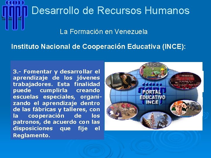 Desarrollo de Recursos Humanos La Formación en Venezuela Instituto Nacional de Cooperación Educativa (INCE):