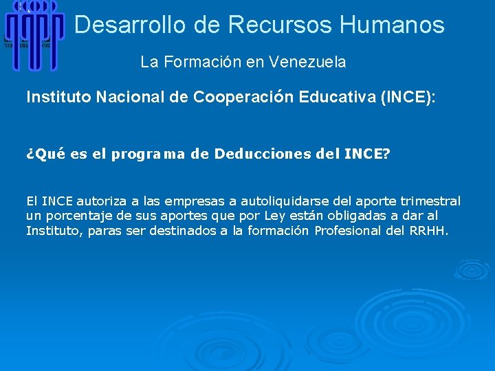 Desarrollo de Recursos Humanos La Formación en Venezuela Instituto Nacional de Cooperación Educativa (INCE):