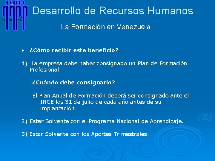 Desarrollo de Recursos Humanos La Formación en Venezuela • ¿Cómo recibir este beneficio? 1)