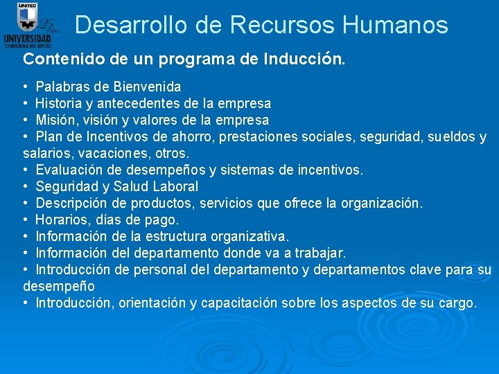 Desarrollo de Recursos Humanos Contenido de un programa de Inducción. • Palabras de Bienvenida