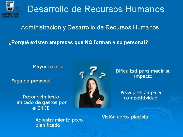 Desarrollo de Recursos Humanos Administración y Desarrollo de Recursos Humanos ¿Porqué existen empresas que