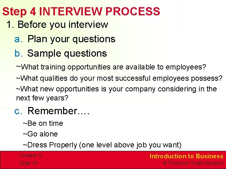 Step 4 INTERVIEW PROCESS 1. Before you interview a. Plan your questions b. Sample