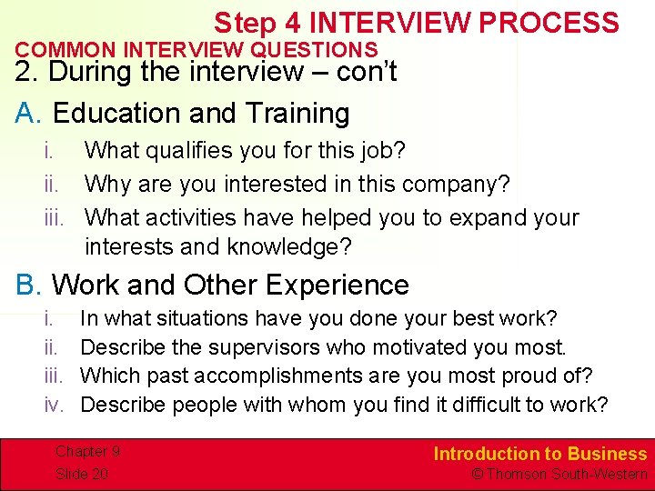 Step 4 INTERVIEW PROCESS COMMON INTERVIEW QUESTIONS 2. During the interview – con’t A.