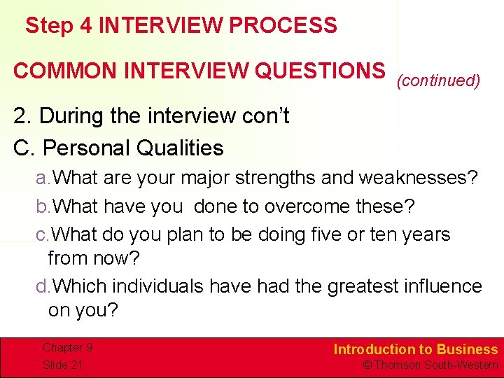 Step 4 INTERVIEW PROCESS COMMON INTERVIEW QUESTIONS (continued) 2. During the interview con’t C.