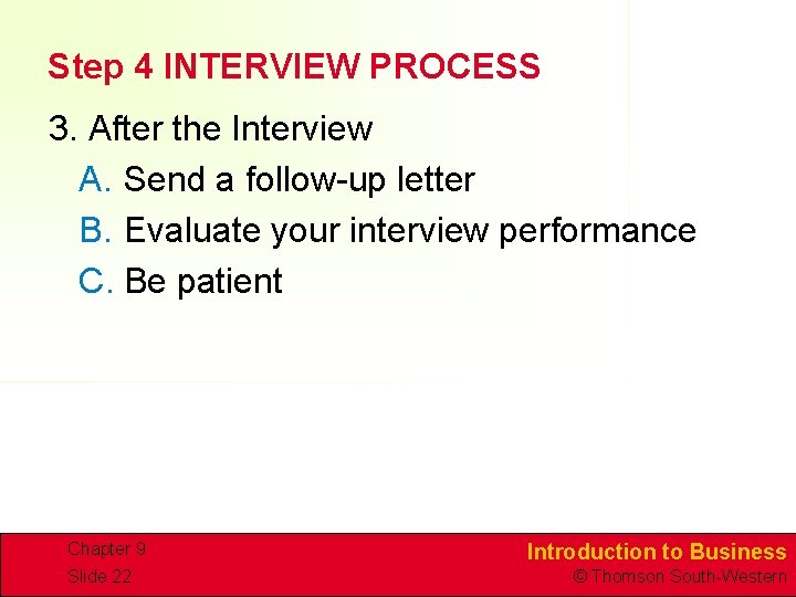 Step 4 INTERVIEW PROCESS 3. After the Interview A. Send a follow-up letter B.
