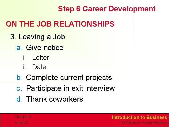 Step 6 Career Development ON THE JOB RELATIONSHIPS 3. Leaving a Job a. Give