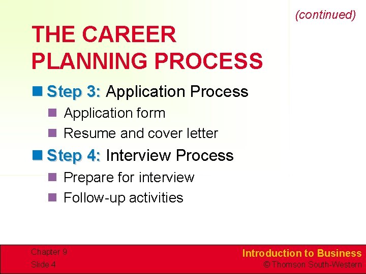 (continued) THE CAREER PLANNING PROCESS n Step 3: Application Process n Application form n