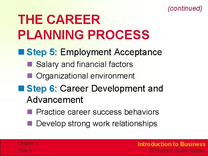 (continued) THE CAREER PLANNING PROCESS n Step 5: Employment Acceptance n Salary and financial