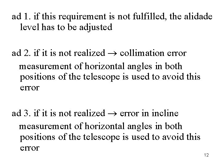 ad 1. if this requirement is not fulfilled, the alidade level has to be