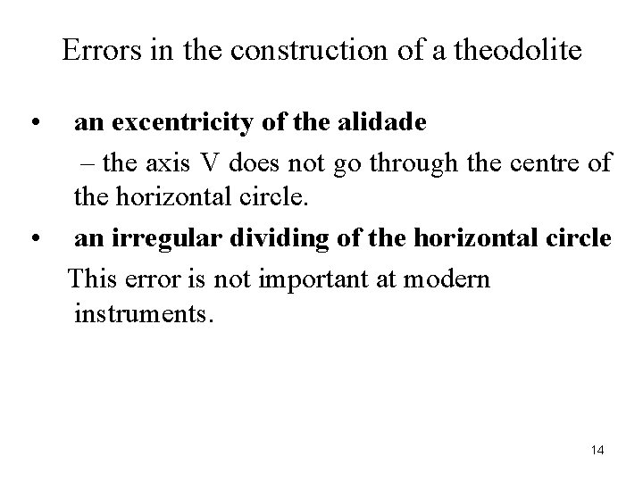 Errors in the construction of a theodolite • an excentricity of the alidade –