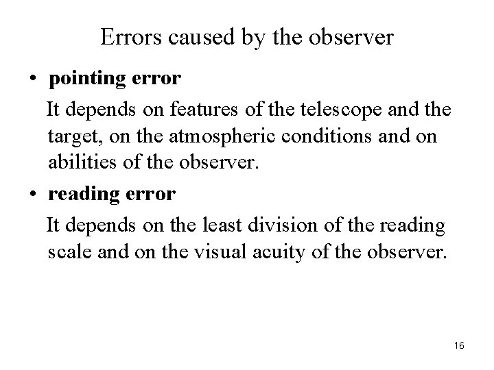 Errors caused by the observer • pointing error It depends on features of the