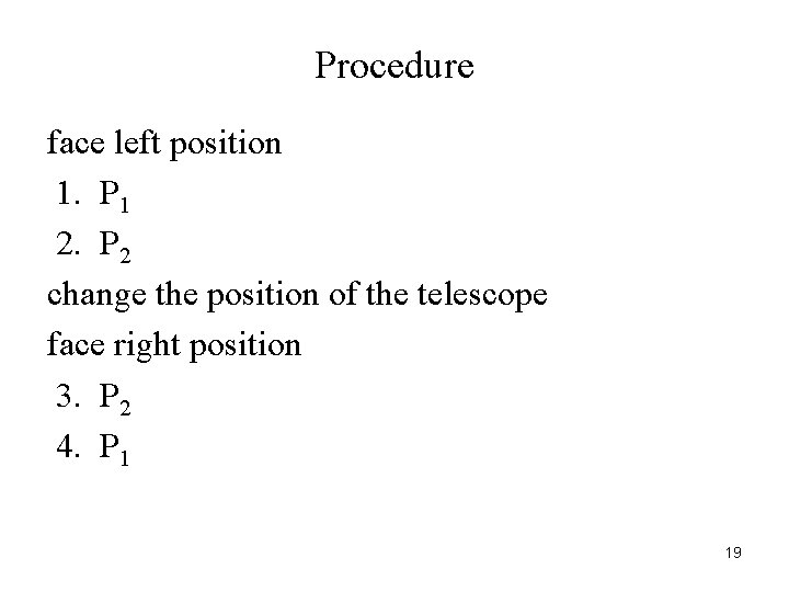Procedure face left position 1. P 1 2. P 2 change the position of Procedure face left position 1. P 1 2. P 2 change the position of