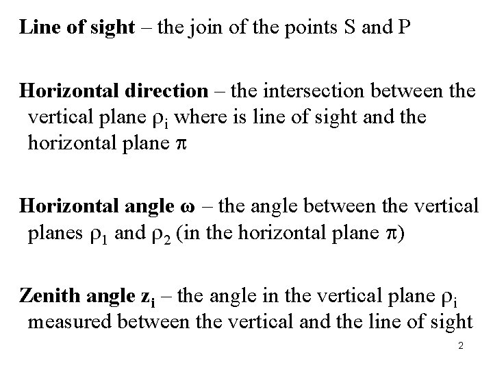 Line of sight – the join of the points S and P Horizontal direction