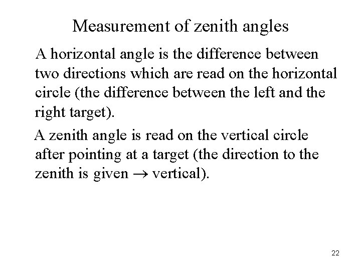 Measurement of zenith angles A horizontal angle is the difference between two directions which