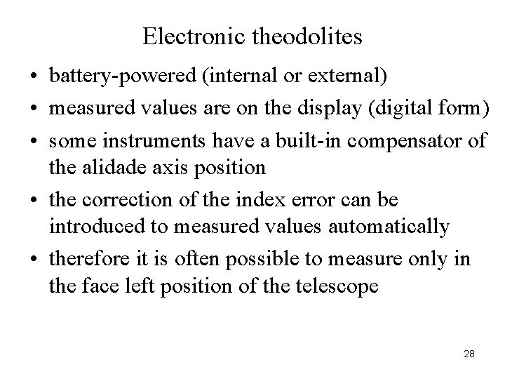 Electronic theodolites • battery-powered (internal or external) • measured values are on the display Electronic theodolites • battery-powered (internal or external) • measured values are on the display