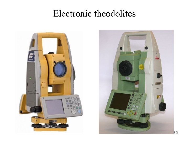 Electronic theodolites 30 Electronic theodolites 30