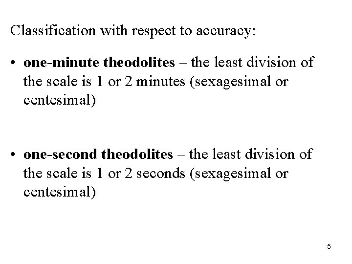 Classification with respect to accuracy: • one-minute theodolites – the least division of the Classification with respect to accuracy: • one-minute theodolites – the least division of the