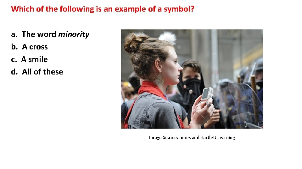 Which of the following is an example of a symbol? a. The word minority