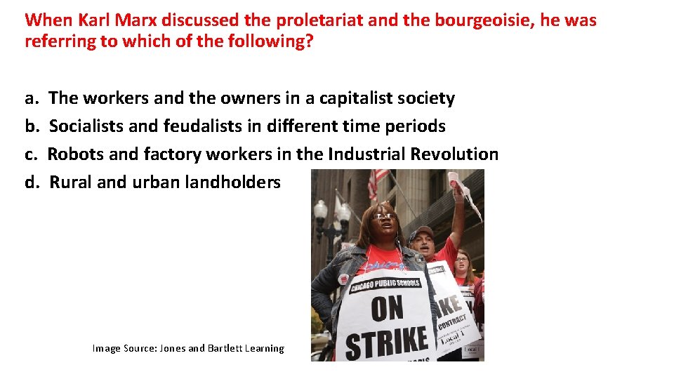 When Karl Marx discussed the proletariat and the bourgeoisie, he was referring to which