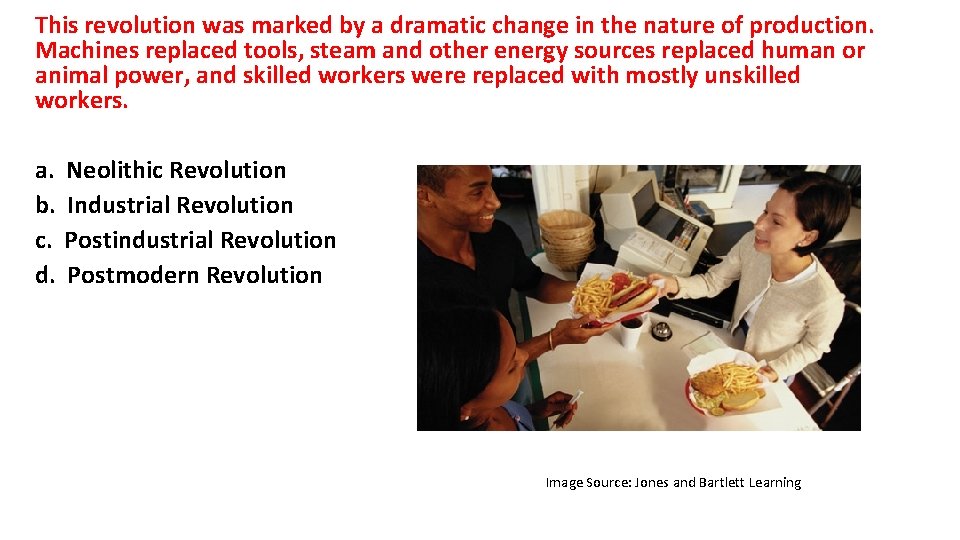 This revolution was marked by a dramatic change in the nature of production. Machines