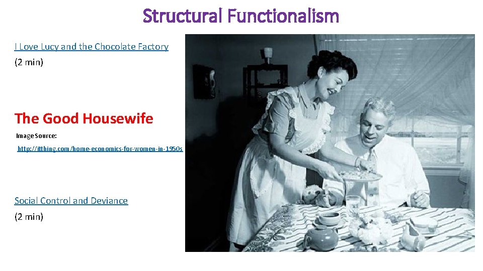 Structural Functionalism I Love Lucy and the Chocolate Factory (2 min) The Good Housewife