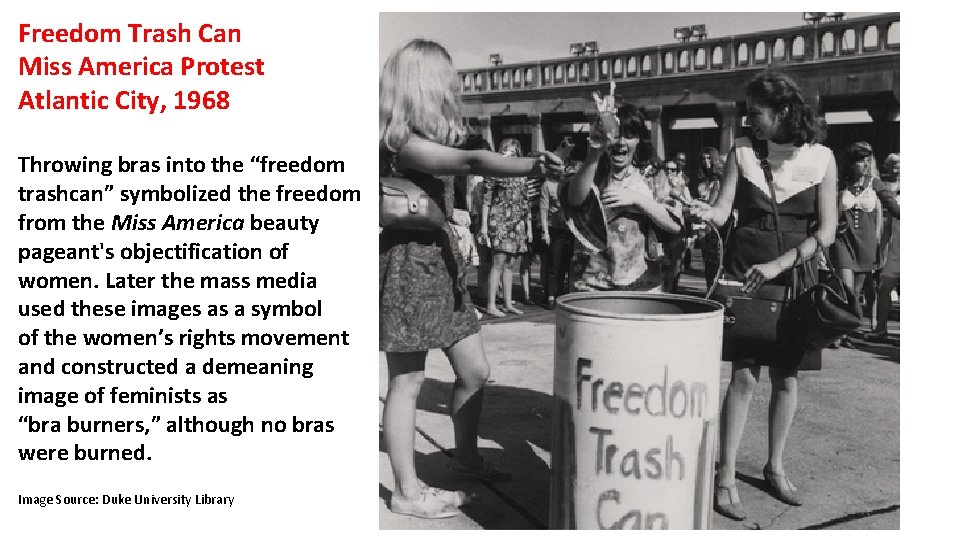 Freedom Trash Can Miss America Protest Atlantic City, 1968 Throwing bras into the “freedom