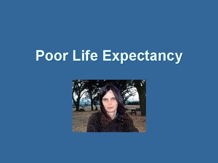 Poor Life Expectancy 