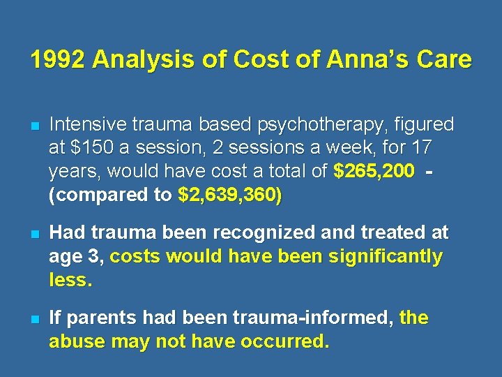 1992 Analysis of Cost of Anna’s Care n Intensive trauma based psychotherapy, figured at