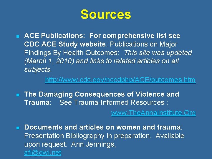 Sources n ACE Publications: For comprehensive list see CDC ACE Study website: Publications on