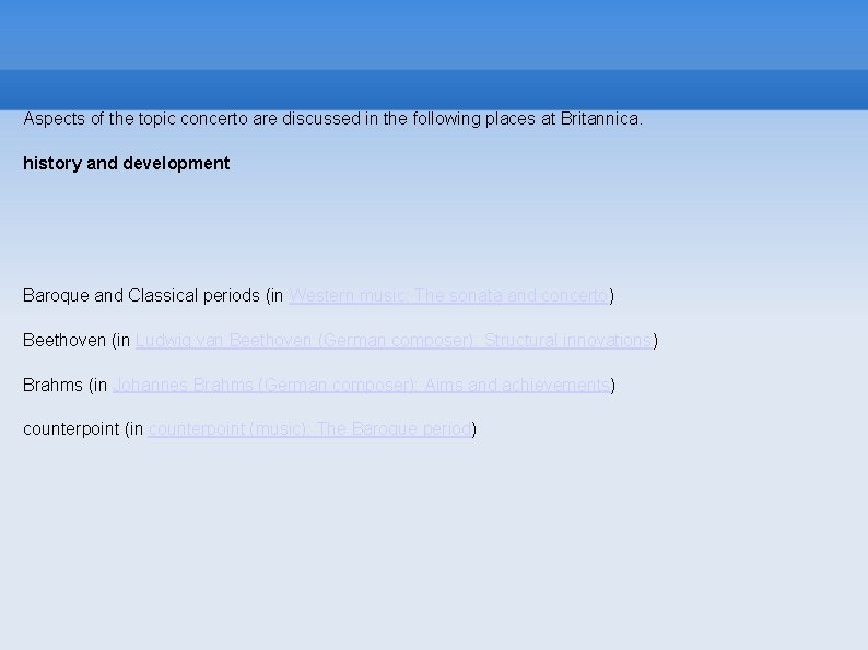 Aspects of the topic concerto are discussed in the following places at Britannica. history