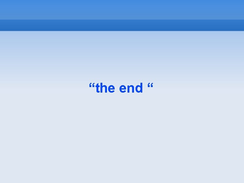 “the end “ 