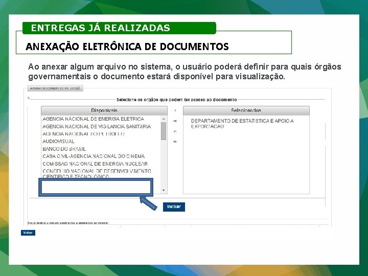 ENTREGAS JÁ REALIZADAS ANEXAÇÃO ELETRÔNICA DE DOCUMENTOS Ao anexar algum arquivo no sistema, o