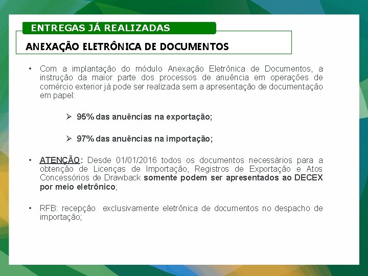 ENTREGAS JÁ REALIZADAS ANEXAÇÃO ELETRÔNICA DE DOCUMENTOS • Com a implantação do módulo Anexação