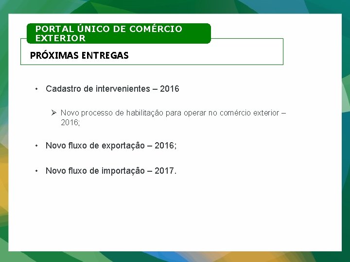 PORTAL ÚNICO DE COMÉRCIO EXTERIOR PRÓXIMAS ENTREGAS • Cadastro de intervenientes – 2016 Ø