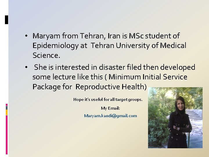  • Maryam from Tehran, Iran is MSc student of Epidemiology at Tehran University