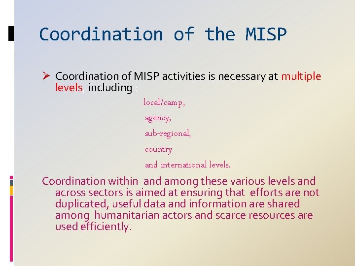 Coordination of the MISP Ø Coordination of MISP activities is necessary at multiple levels,