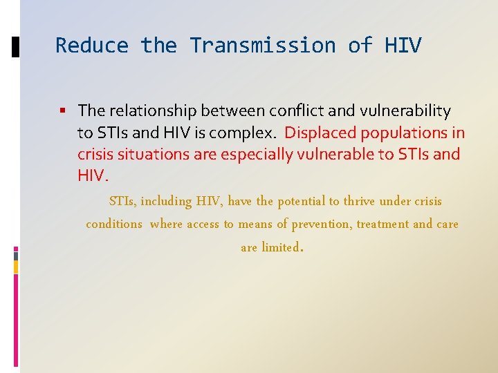 Reduce the Transmission of HIV The relationship between conflict and vulnerability to STIs and