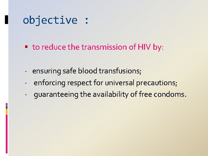 objective : to reduce the transmission of HIV by: ‐ ensuring safe blood transfusions;