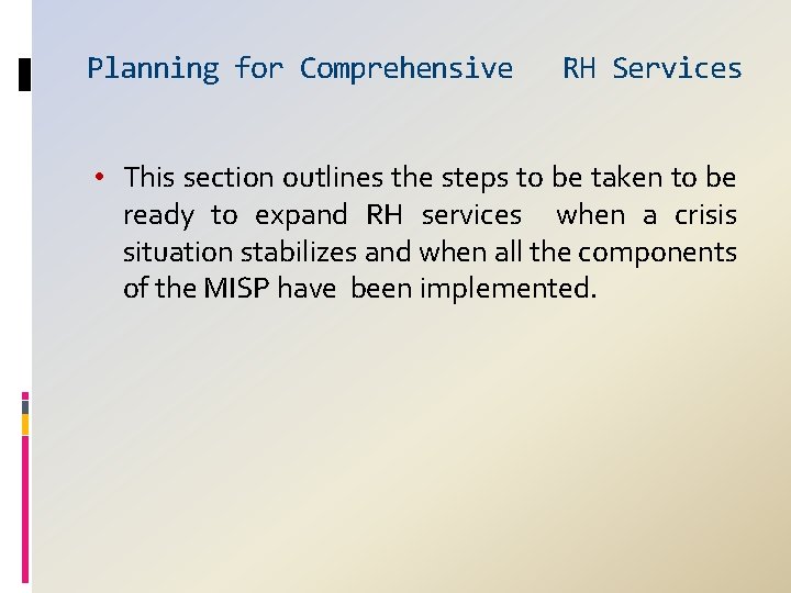 Planning for Comprehensive RH Services • This section outlines the steps to be taken