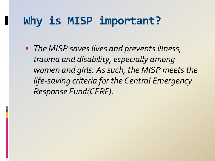 Why is MISP important? The MISP saves lives and prevents illness, trauma and disability,
