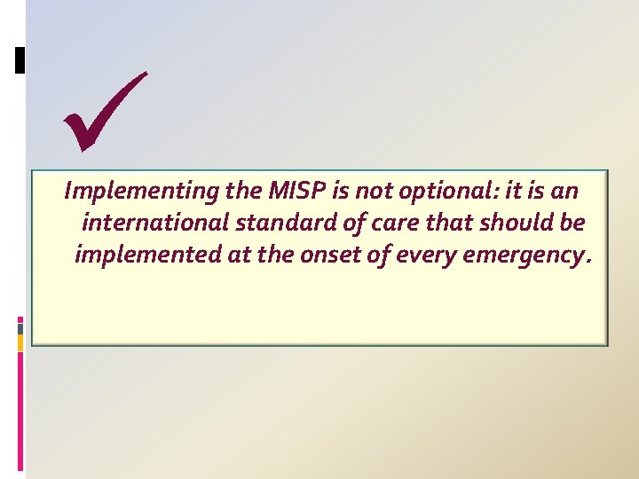 ü Implementing the MISP is not optional: it is an international standard of care