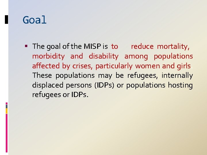 Goal The goal of the MISP is to reduce mortality, morbidity and disability among