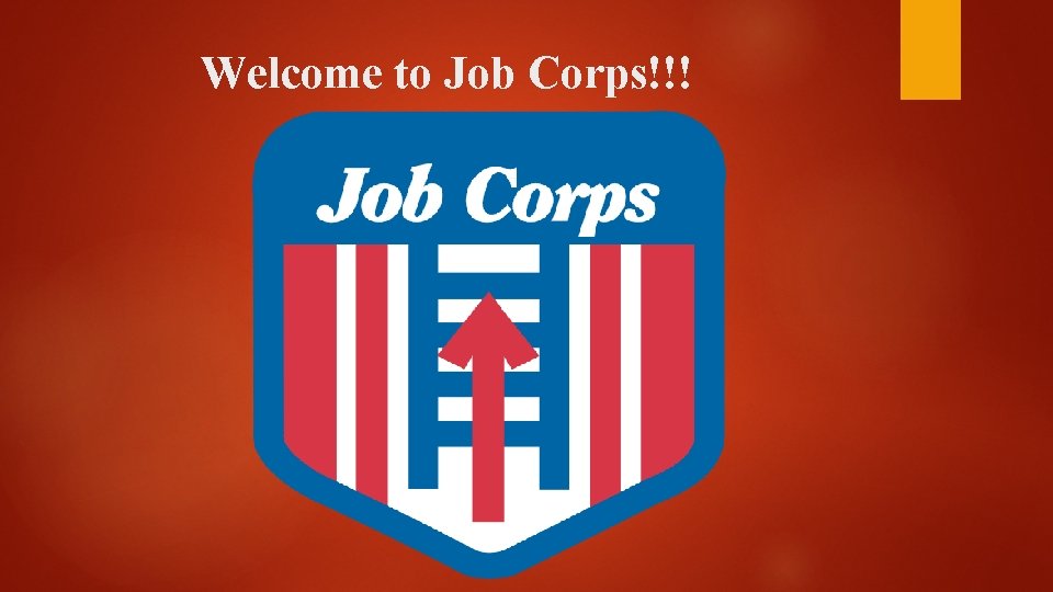 Welcome to Job Corps!!! 