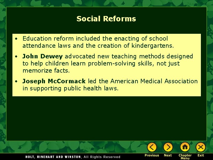 Social Reforms • Education reform included the enacting of school attendance laws and the
